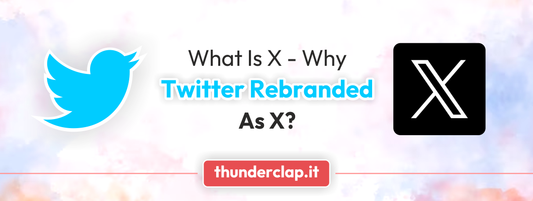 What Is X - Why Twitter Rebranded as X?